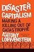 Disaster Capitalism: Making a Killing Out of Catastrophe