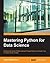 Mastering Python for Data Science