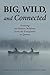 Big, Wild, and Connected by John                    Davis