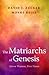 The Matriarchs of Genesis: Seven Women, Five Views