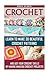 Crochet: Learn to Make 30 Beautiful Crochet Patterns And Use Your Crochet Skills by Making Amazing Crochet Projects!: (Crochet Books,Crochet ... DIY Crochet, Knitting, Crafts and Hobbies)