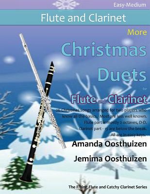 More Christmas Duets for Flute and Clarinet: 26 Christmas songs arranged for two players who know the basics. Most are less well known. Flute part ... and Clarinet Duets for Intermediate Players)