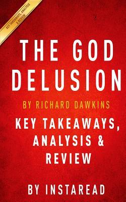 The God Delusion: By Richard Dawkins - Key Takeaways, Analysis & Review