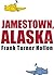 Jamestown, Alaska by Frank Turner Hollon