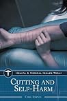 Cutting and Self-Harm (Health and Medical Issues Today)