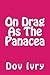 On Drag As the Panacea