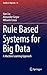 Rule Based Systems for Big Data: A Machine Learning Approach (Studies in Big Data, 13)