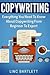 Copywriting: Everything You Need To Know About Copywriting From Beginner To Expert