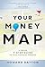Your Money Map: A Proven 7-Step Guide to True Financial Freedom
