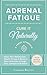 Adrenal Fatigue: Cure it Naturally - A Fresh Approach to Reset Your Metabolism, Regain Energy & Balance Hormones through Diet, Lifestyle & Nutrition (Plus Bonus Adrenal Diet Recipes)