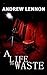 A Life to Waste by Andrew Lennon