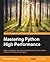Mastering Python High Perfo...