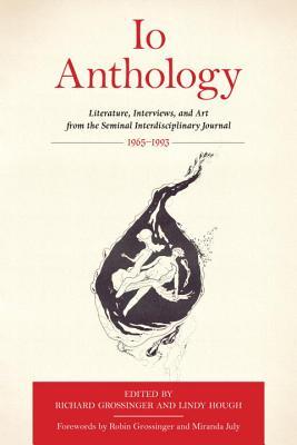 Io Anthology: Literature, Interviews, and Art from the Seminal Interdisciplinary Journal, 1965 -1993 (Io Series)