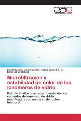 Microfiltración y estabilidad de color de los ionómeros de vidrio: Estudio in vitro cuasiexperimental de dos cementos de ionómero de vidrio ... en dentición temporal (Spanish Edition)