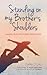 Standing on My Brother's Shoulders by Tara J. LAL
