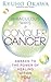 Miraculous Ways to Conquer Cancer: Awaken to the Power of Healing Within You