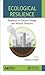 Ecological Resilience: Response to Climate Change and Natural Disasters