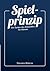 Spielprinzip: Das System des Anbandelns. Für Männer. (German Edition)