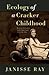 Ecology of a Cracker Childhood