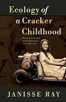 Ecology Of A Cracker Childhood Janisse Ray