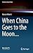 When China Goes to the Moon... (Studies in Space Policy, 11)