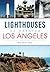 Lighthouses of Greater Los Angeles (Landmarks)