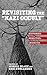 Revisiting the "nazi Occult" Histories, Realities, Legacies by Monica Black