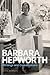 Barbara Hepworth by Sophie Bowness Barbara Hepworth by Sophie Bowness