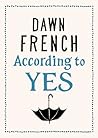 According to Yes by Dawn French