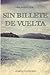 Sin Billete de Vuelta: Una ...