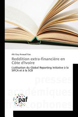 Reddition extra-financière en Côte d'Ivoire: L'utilisation du Global Reporting Initiative à la SIFCA et à la SCB (French Edition)
