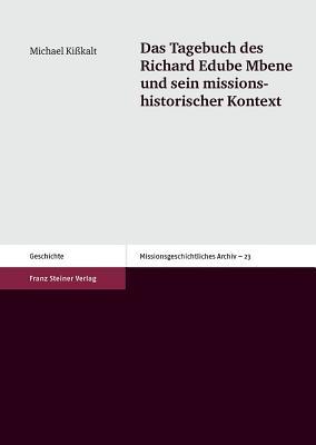 Das Tagebuch des Richard Edube Mbene und sein missionshistorischer Kontext (Missionsgeschichtliches Archiv) (German Edition)