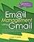 Email Management using Gmail: Getting things done by decluttering and organizing your inbox with email organization tips for business and home
