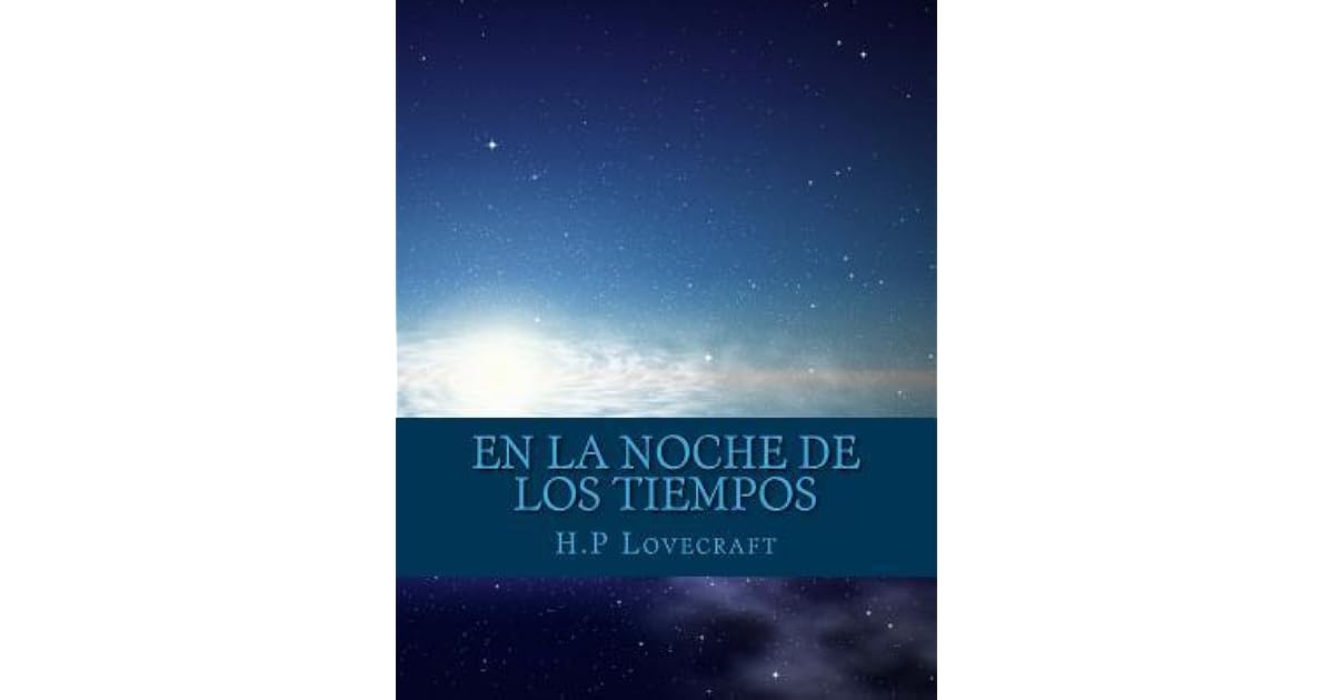 En La Noche de Los Tiempos by H.P. Lovecraft