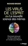 Le virus de l'esprit, ou La nouvelle science des mèmes - Comment retrouver son libre arbitre dans un (French Edition)
