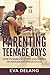 Parenting Teenage Boys: How to Raise Your Teen Son During His Adolescent Period Guide