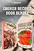 Smoker Recipes Book Bundle:...