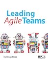 Leading Agile Teams by Doug Rose