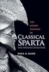 The Grand Strategy of Classical Sparta: The Persian Challenge
