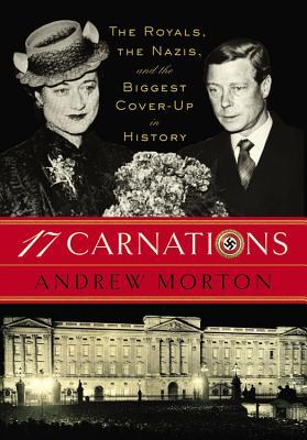 17 Carnations: The Royals, the Nazis, and the Biggest Cover-up in History