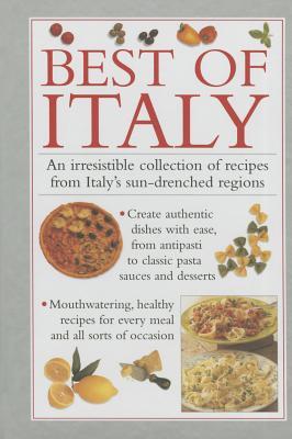 Best of Italy: An Irresistible Collection Of Recipes From Italy'S Sun-Drenched Regions (Hardcover)