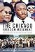 The Chicago Freedom Movement: Martin Luther King Jr. and Civil Rights Activism in the North (Civil Rights and Struggle)