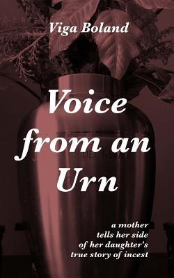 Voice from an Urn: A mother tells her side of her daughter's true story of incest