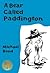 A Bear Called Paddington by Michael Bond A Bear Called Paddington by Michael Bond