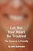 Let Not Your Heart Be Troubled - The Universe Is Friendly by John Schroeder