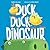 Duck, Duck, Dinosaur: A Pla...