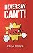 Never Say Can't!