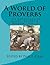 A World of Proverbs: " An Anthology of Global Cultural Wisdom " Vol. 2 of 2