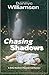 Chasing Shadows (Brita Madi...