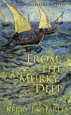 From the Murky Deep (Dulcie Chambers Museum Mysteries, # 2)